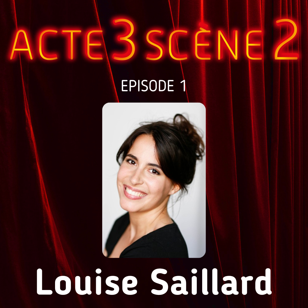 Episode1 d'Acte 3 Scène 2 : Louise Saillard